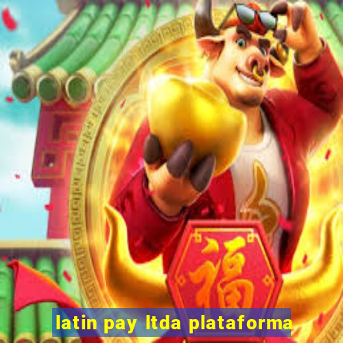 latin pay ltda plataforma